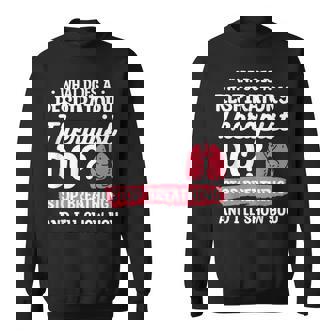 What Does A Respiratory Therapist Do Stop Breathing Sweatshirt - Monsterry