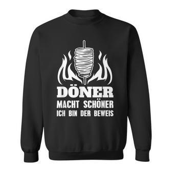 Doner Macht Schöner Ich Bin Der Beweis Kebab Snack Sweatshirt - Geschenkecke