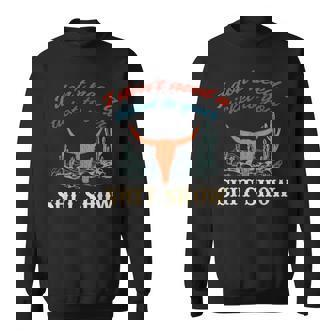 I Don't Need Ticket To Your Shit Show Apparel Sweatshirt - Monsterry