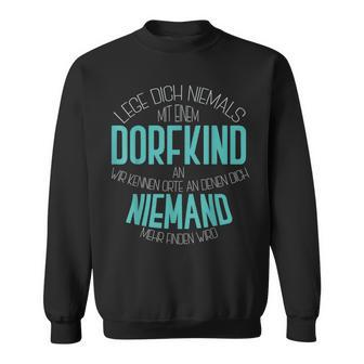 Dorfkind Lege Dich Niemals Mit Einem Dorfkind An Sweatshirt - Geschenkecke