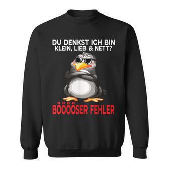 Du Denkst Ich Bin Klein Lieb Und Nett Cute Penguin Sweatshirt - Geschenkecke