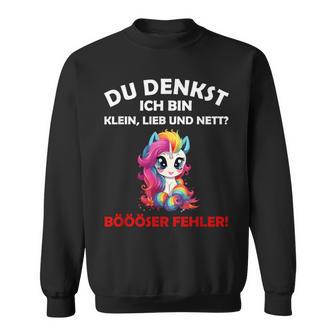 Du Denkst Ich Bin Klein Lieb Und Nett Cute Unicorn Sweatshirt - Geschenkecke