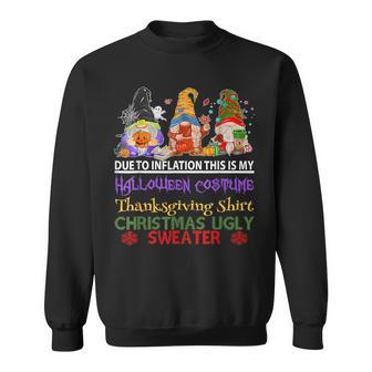 Due To Inflation This Is My Halloween Thanksgiving Christmas Sweatshirt - Thegiftio UK
