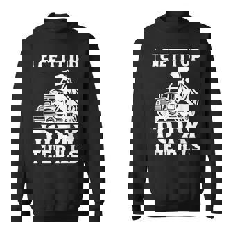 Dump Truck Driver Dump Trucks Truck Fit For Men Sweatshirt - Monsterry
