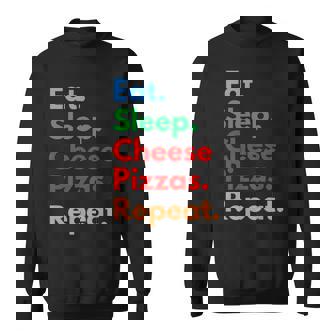 Eat Sleep Cheese Pizzas Repeat For Cheese Pizza Lovers Sweatshirt - Monsterry