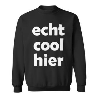 Echt Cool Hier Sweatshirt - Geschenkecke