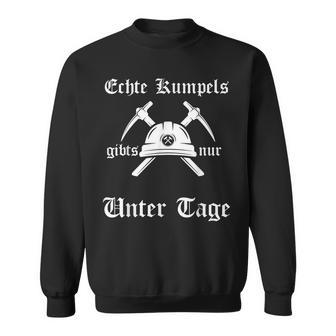 Echte Kumpels Gibts Nur Unter Tage Ruhrpott Text In German Sweatshirt - Geschenkecke