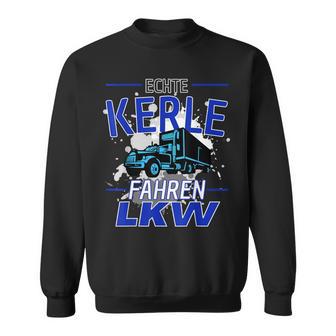 Echte Männer Fahren Lkw Sweatshirt - Geschenkecke