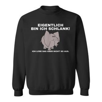 Eiglich Bin Ich Schlank Sweatshirt - Geschenkecke