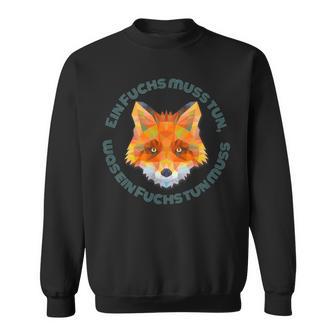 Ein Fuchs Muss Tun Was Ein Fuchs Tun Muss Sweatshirt - Geschenkecke