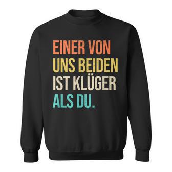 Eineron Uns Beiden Ist Klüger Als Du Retro Sweatshirt - Geschenkecke