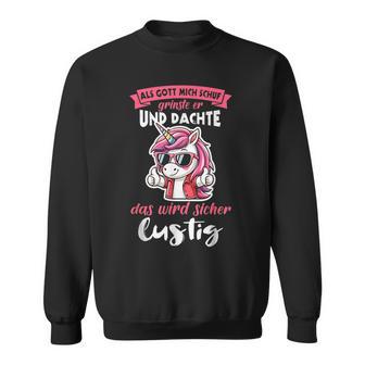 Einhorn Als Gott Mich Schuf Grinste Er Sweatshirt - Geschenkecke