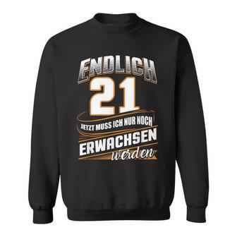 Endlich 21 Nur Noch Arwachsenwerden Geburtsjahr Birthday Sweatshirt - Geschenkecke