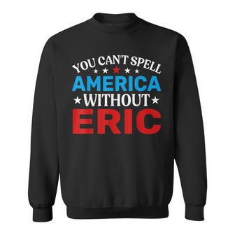 Eric Fourth Of July Patriotism Eric 4Th Of July Sweatshirt - Monsterry AU