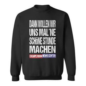 Ernc Dann Wollwir Mal Ne Schön Stunde Machen Sweatshirt - Geschenkecke