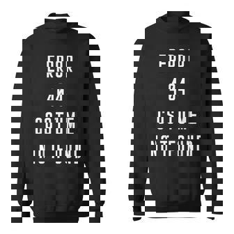 Error 404 Costume Not Found Lazy DIY Halloween Costume Sweatshirt - Monsterry