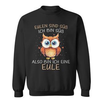 Eule Eulen Sind Süß Ich Bin Süß Also Bin Ich Eine Eule Sweatshirt - Geschenkecke