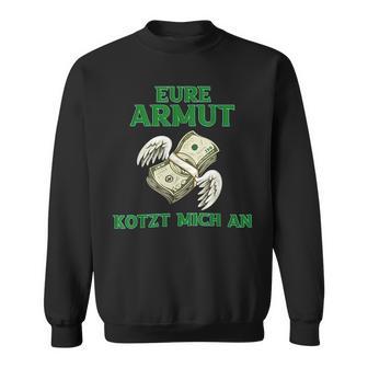 Eure Poverty Kotzt Mich An Sweatshirt - Geschenkecke