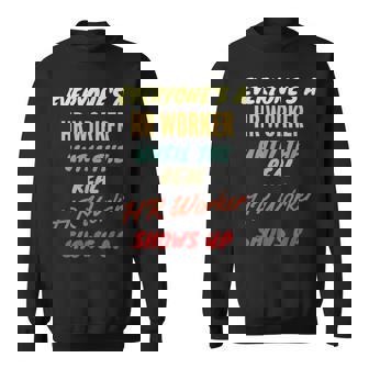 Everyone's A Hr Worker Until The Real Hr Worker Shows Up Sweatshirt - Monsterry