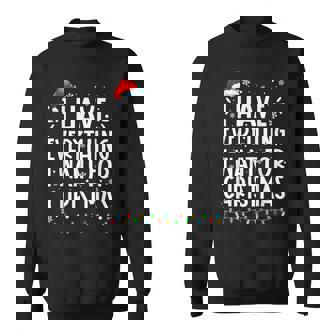 I Have Everything I Want For Christmas Its Me I'm Everything Sweatshirt | Mazezy