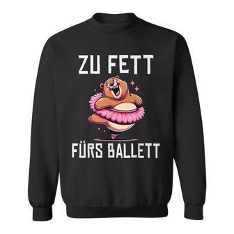 Too Fat For Ballet Sweatshirt - Geschenkecke