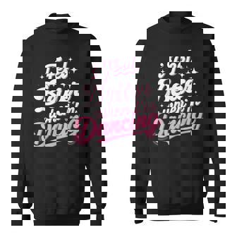 I Feel Better When I'm Dancing Dancing Love Line Sweatshirt | Mazezy