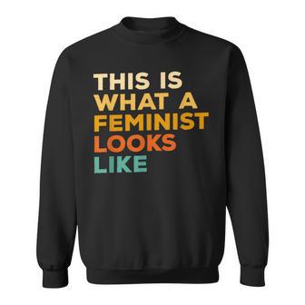 This Is What A Feminist Looks Like Feminism Advocate Sweatshirt | Seseable UK