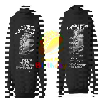 Fiesta Festive Let's Taco Bout My Birthday Bash Sweatshirt - Monsterry