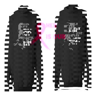 Her Fight Is Our Fight Breast Cancer Awareness Month Warrior Sweatshirt - Thegiftio UK