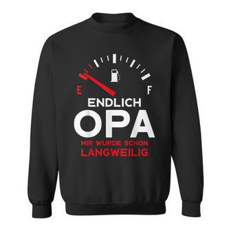 Finally Grandpa Mir Wurde Schon Langweilig Opa Sweatshirt - Geschenkecke