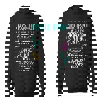 Finger Paint Make A Really Big Mess Brush Artist Paint Sweatshirt - Monsterry