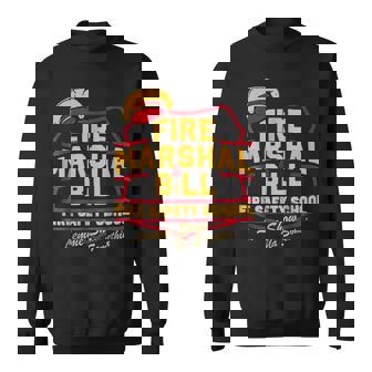 Fire Marshal Bill Safety School Firefighter Sweatshirt - Thegiftio UK