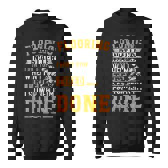 Flooring Installer I Don't Stop When Tired I Stop When Done Sweatshirt - Monsterry