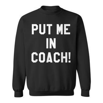 Football Tailgating Put Me In Coach Team Sweatshirt - Monsterry