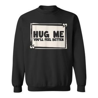 Free Hugs Du Wirst Dich Besser Fühlen Sweatshirt - Geschenkecke