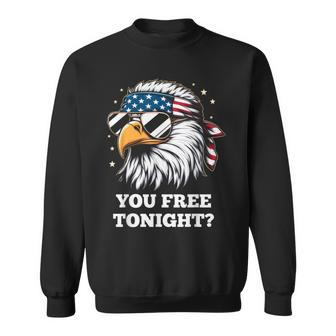 You Free Tonight 4Th Of July Independence Day Sweatshirt - Monsterry DE