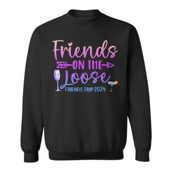 Friends On The Loose Friends Trip 2024 Friend Vacation Retro Sweatshirt - Thegiftio UK