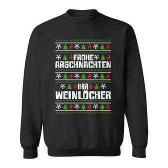 Frohe Arschnachten Ihr Weinlöcher Costume Sweatshirt - Geschenkecke