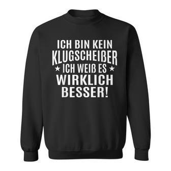 Fun Ich Bin Kein Klugscheisser Sweatshirt - Geschenkecke