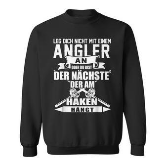 Angel Leg Dich Nicht Mit An Angler An Sweatshirt - Geschenkecke