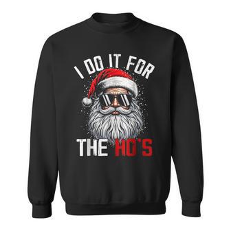 Christmas Santa Claus I Do It For The Hos Cute Xmas Sweatshirt - Thegiftio UK