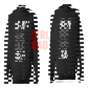 In My Dad Era Fathers Day Dad Daughter Sweatshirt - Monsterry