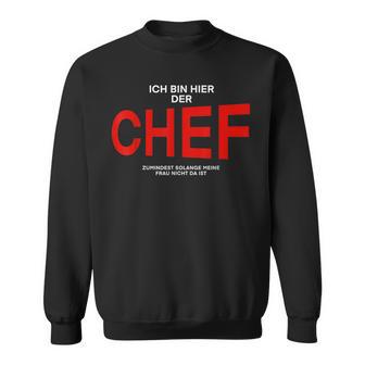 Manager Ich Bin Hier Der Chef Sweatshirt - Geschenkecke