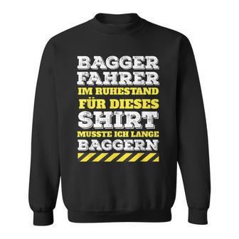 Digger Driver Digger Driver Digger Retirement Pension Sweatshirt - Geschenkecke