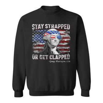 George Washington 4Th Of July Stay Strapped Us Flag Sweatshirt - Monsterry DE