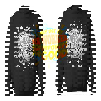 Hr Worker Superpowers Gag Sweatshirt - Monsterry