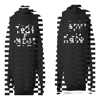 Jiu Jitsu Tap Out Or Pass Out Bjj Sweatshirt - Monsterry