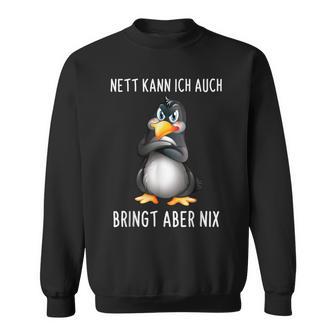 Nett Kann Ich Auch Penguin Bringt Abre Nix S Sweatshirt - Geschenkecke