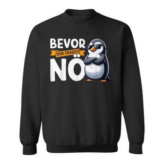 Penguin Bevor Du Fragst Nö Sweatshirt - Geschenkecke