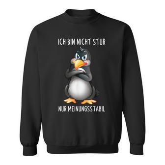 Penguin Ich Bin Nicht Stur Nur Meinungsstabil German Langu S Sweatshirt - Geschenkecke